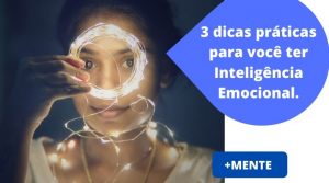 Inteligência Emocional na prática, 3 dicas incríveis