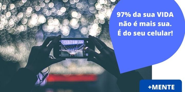 O uso do celular rouba 97% da sua percepção.