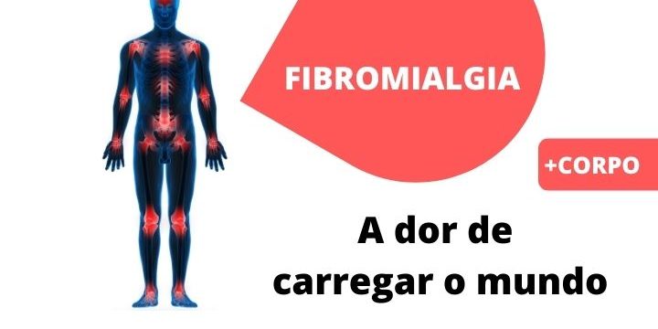 FIBROMIALGIA – A dor de carregar o mundo.